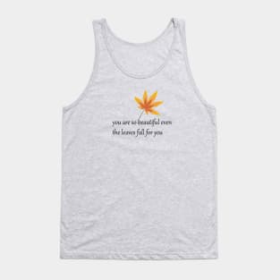 You are so beautiful even the leaves fall for you. Tank Top